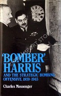 'Bomber' Harris and the Strategic Bombing Offensive, 1939 - 1945  by MESSENGER, Charles 